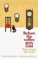 Cuentos del Café: Antes de que se enfríe el café - Toshikazu Kawaguchi